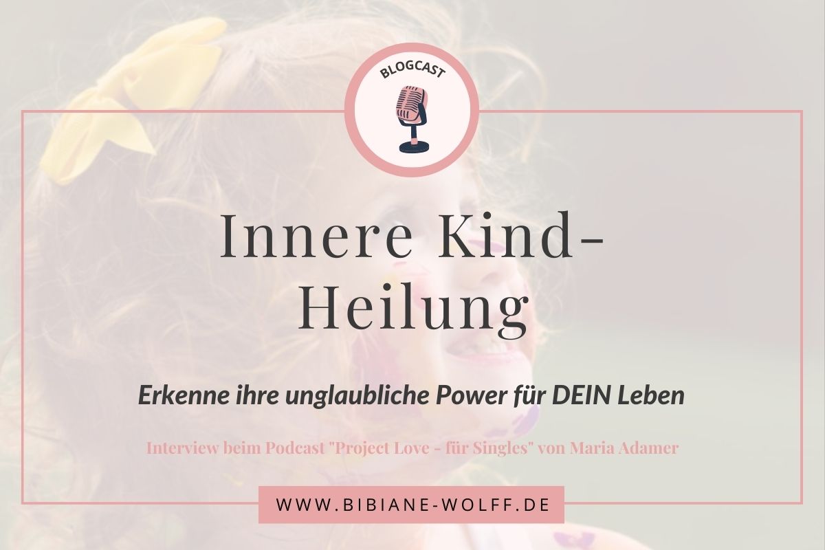 Podcastfolge Innere Kind-Heilung Bibiane Wolff